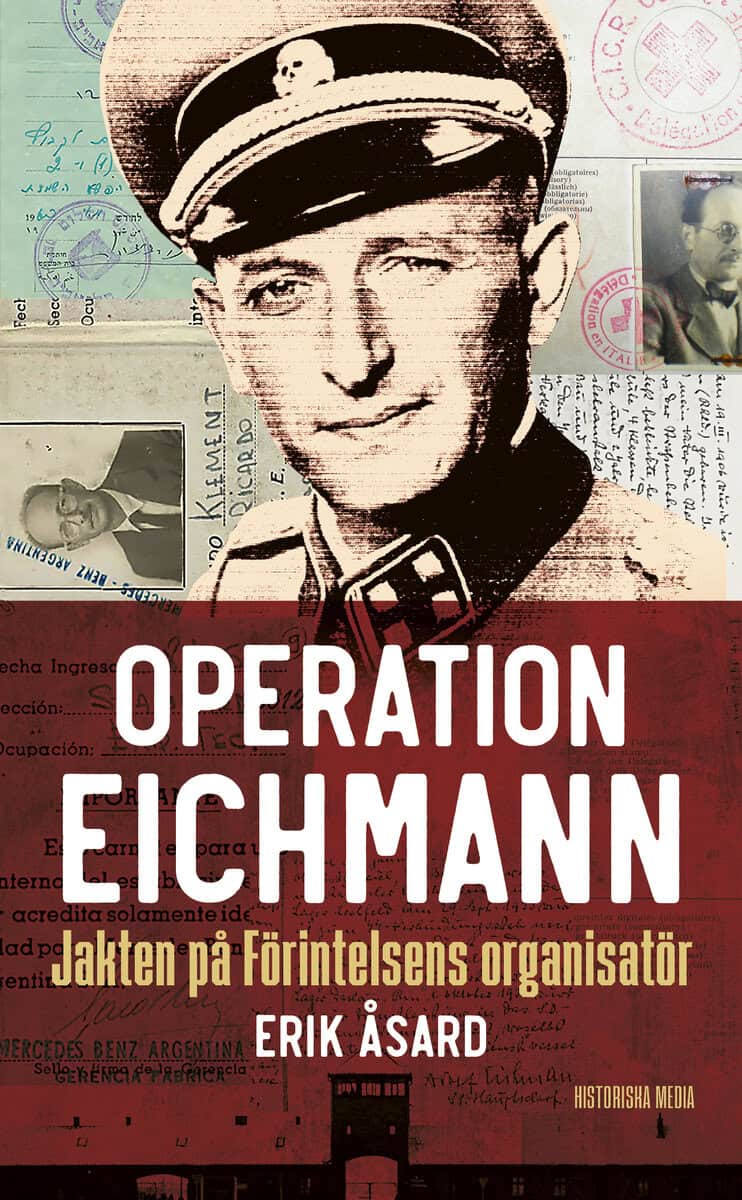 Åsard, Erik | Operation Eichmann : Jakten på Förintelsens organisatör