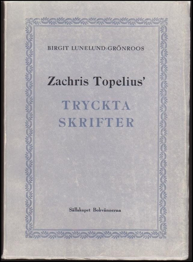 Lunelund-Grönroos, Birgit | Zachris Topelius' tryckta skrifter : Bibliografisk förteckning