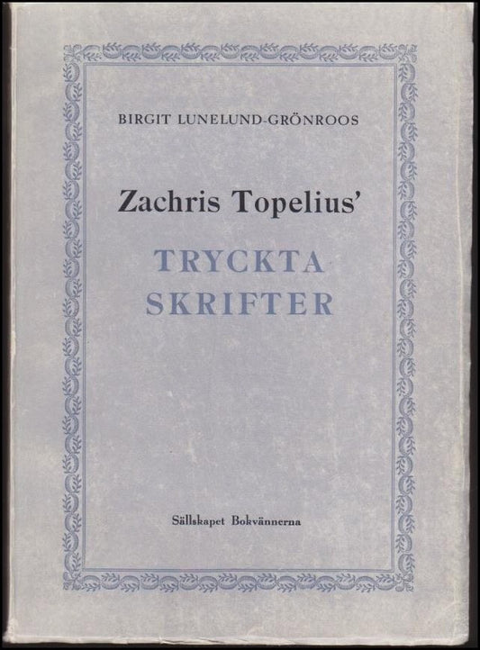 Lunelund-Grönroos, Birgit | Zachris Topelius' tryckta skrifter : Bibliografisk förteckning