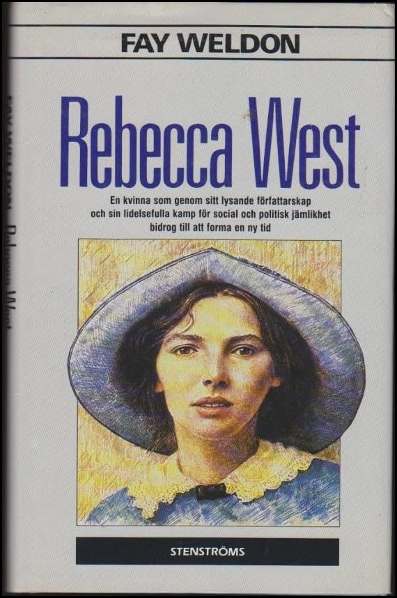 Weldon, Fay | Rebecca West : [en kvinna som genom sitt lysande författarskap och sin lidelsefulla kamp för social och po...