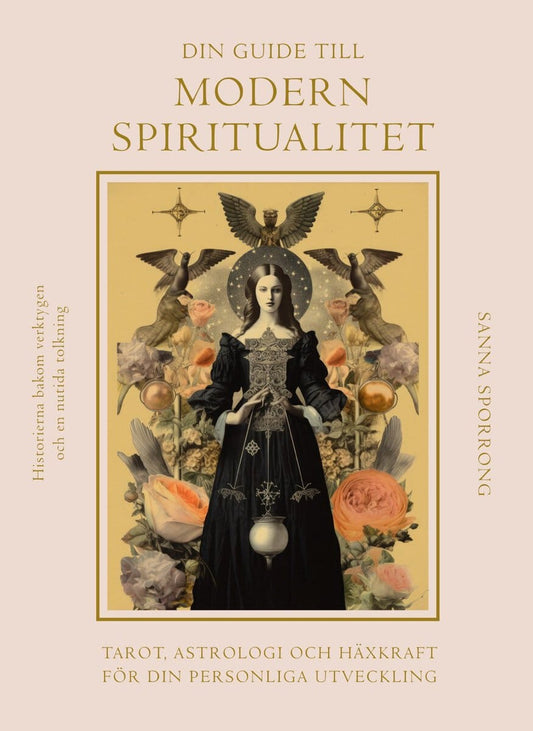 Sporrong, Sanna | Din guide till modern spiritualitet : Tarot, astrologi och häxkraft