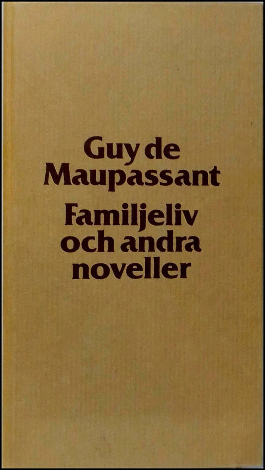 Maupassant, Guy de | Familjeliv och andra noveller