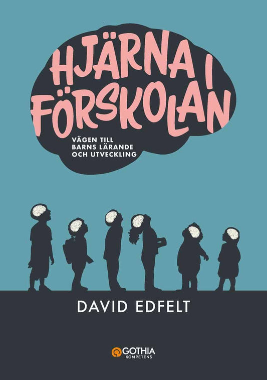 Edfelt, David | Hjärna i förskolan : Vägen till barns lärande och utveckling