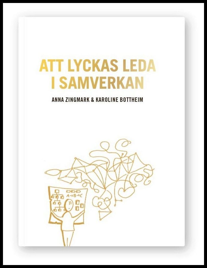 Zingmark, Anna| Bottheim, Karoline | Att lyckas leda i samverkan