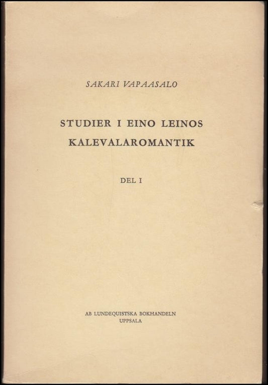 Vapaasalo, Sakari | Studier i Eino Leinos Kalevalaromantik : Del 1