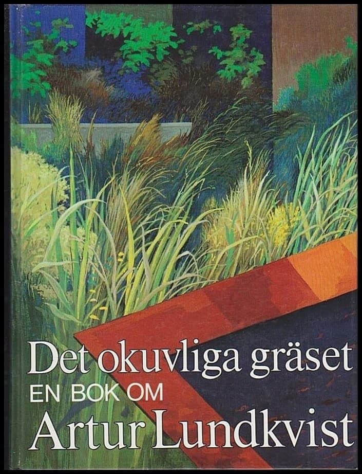 Björkstén, Ingmar | Det okuvliga gräset : En bok om Artur Lundkvist