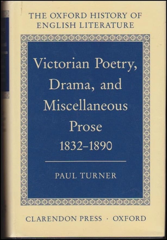 Turner, Paul | Victorian poetry, drama, and miscellaneous prose 1832-1890