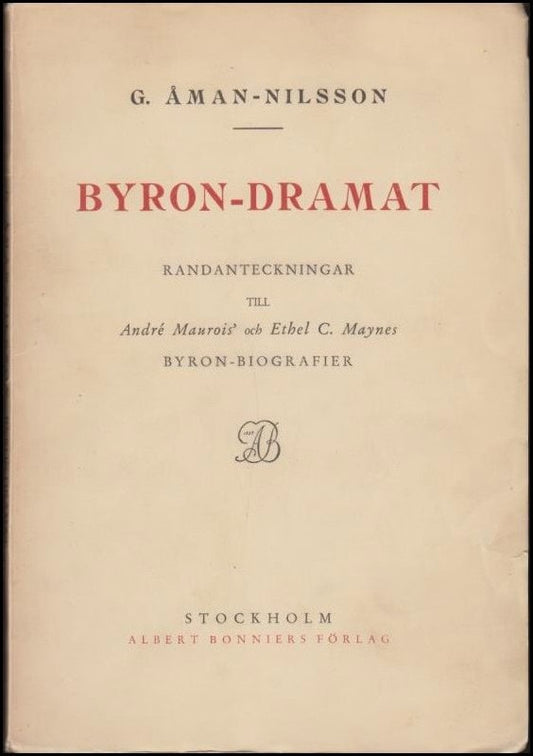 Åman-Nilsson, G. | Byron-dramat : Randanteckningar till André Maurois´ och Ethel C. Maynes Byron-biografier