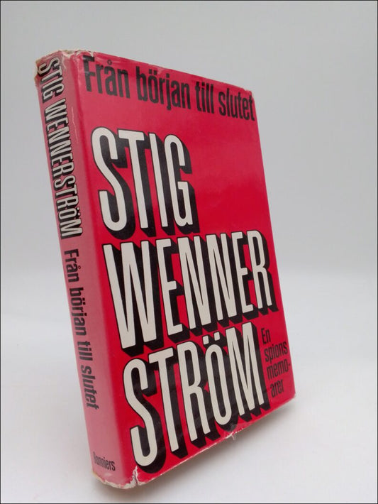 Wennerström, Stig | Från början till slutet : En spions memoarer