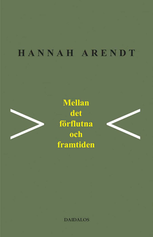 Arendt, Hannah | Mellan det förflutna och framtiden : Åtta övningar i politiskt tänkande