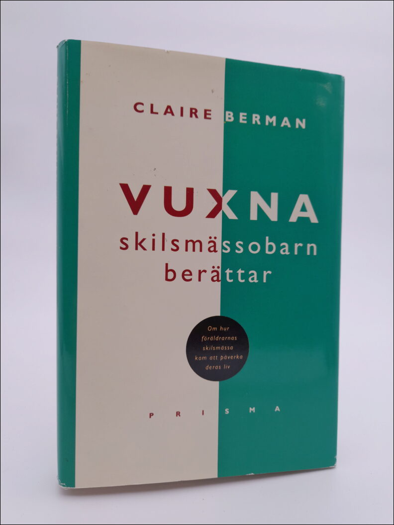 Berman, Claire | Vuxna skilsmässobarn berättar : Om hur föräldrarnas skilsmässa kom att påverka deras liv