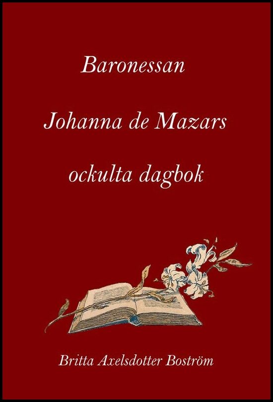 Axelsdotter Boström, Britta | Baronessan Johanna de Mazars ockulta dagbok