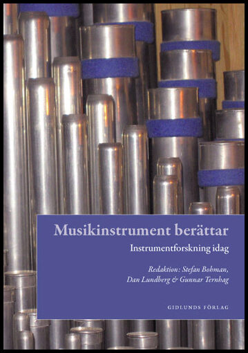 Bohman, Stefan| Lundberg, Dan| Ternhag, Gunnar [red.] | Musikinstrument berättar : Instrumentforskning idag
