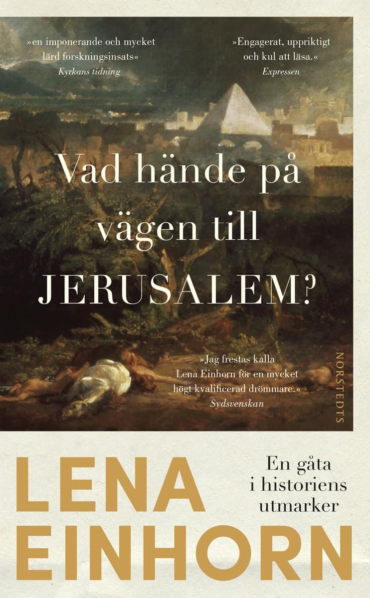 Einhorn, Lena | Vad hände på vägen till Jerusalem? : En gåta i historiens utmarker