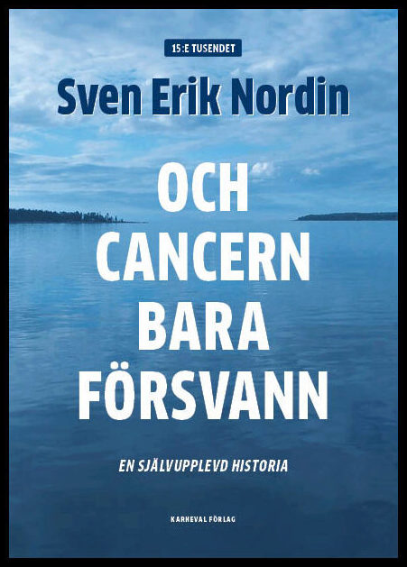 Nordin, Sven Erik | Och cancern bara försvann : En självupplevd historia