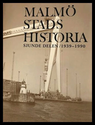Malmö stads historia. Del 7, 1939-1990