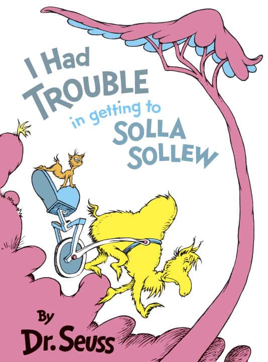 Dr Seuss | I Had Trouble Getting to Solla Sollew