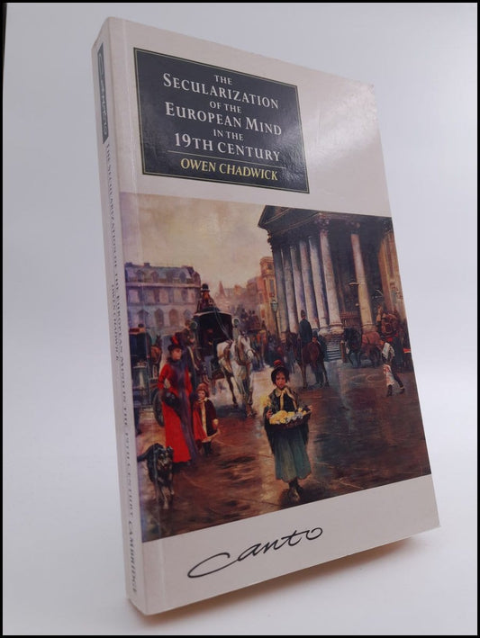 Chadwick, Owen | The secularization of the european mind in the 19th century