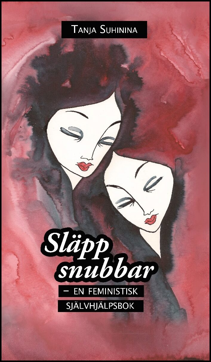 Suhinina, Tanja | Släpp snubbar : En feministisk självhjälpsbok