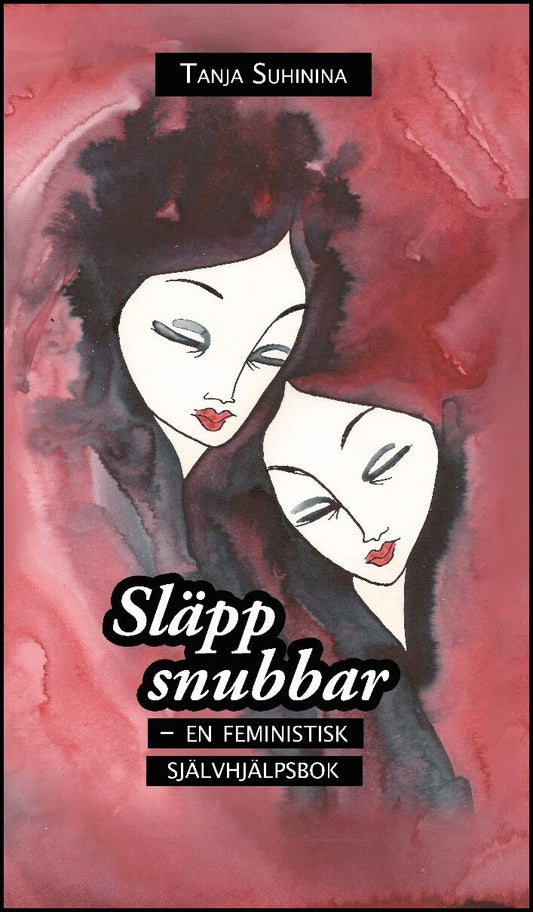 Suhinina, Tanja | Släpp snubbar : En feministisk självhjälpsbok