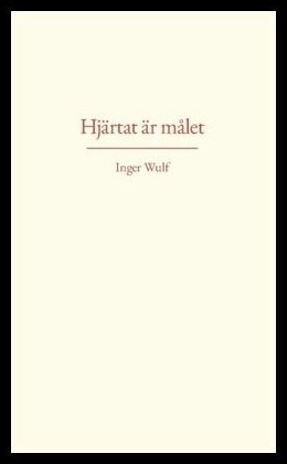 Wulf, Inger | Hjärtat är målet