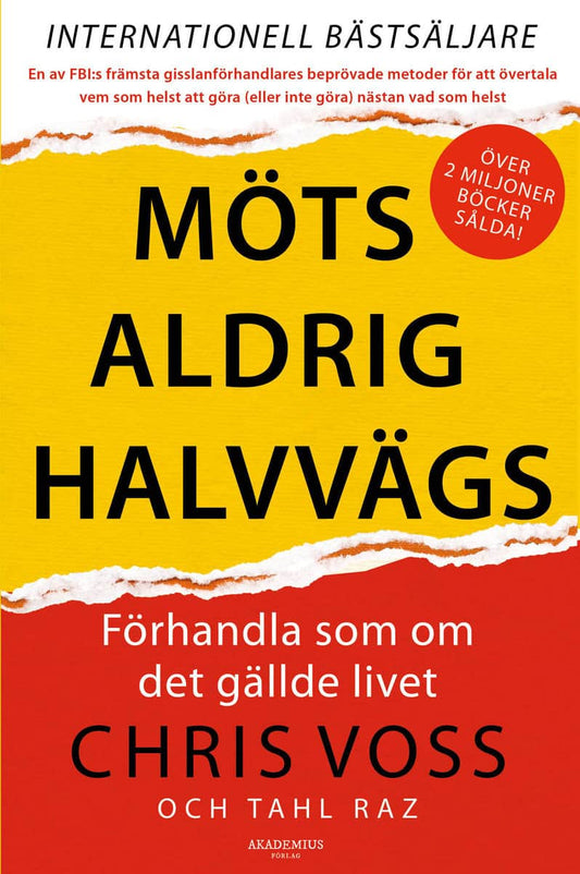 Voss, Chris | Raz, Tahl | Möts aldrig halvvägs : Förhandla som om det gällde livet