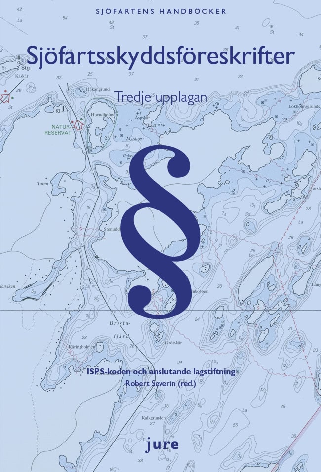 Severin, Robert [red.] | Sjöfartsskyddsföreskrifter : ISPS-koden och anslutande lagstiftning