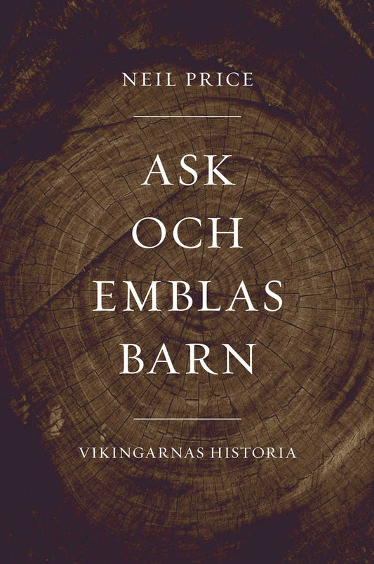 Price, Neil | Ask och Emblas barn : Vikingarnas historia