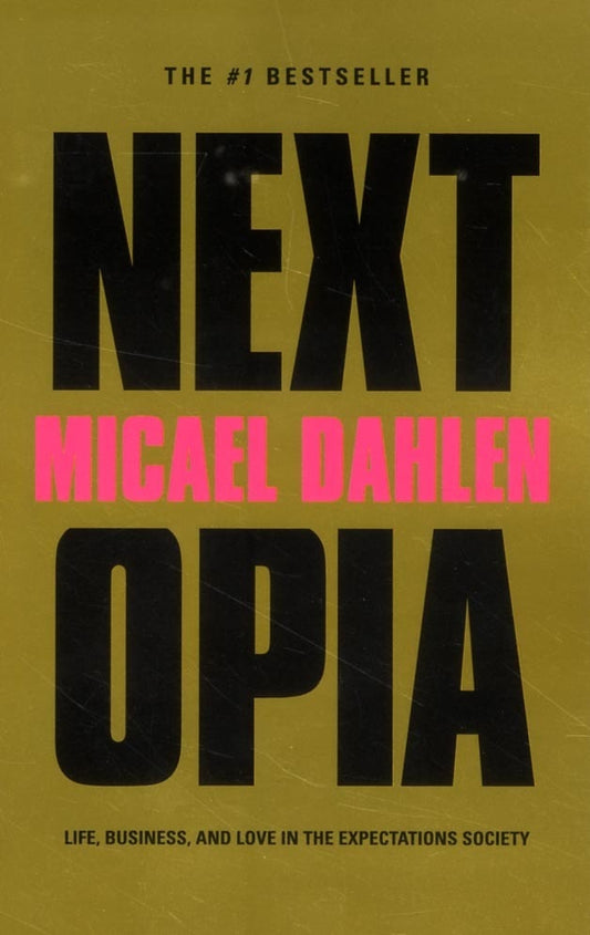 Dahlen, Micael | Nextopia : Life, business and love in the expectations society