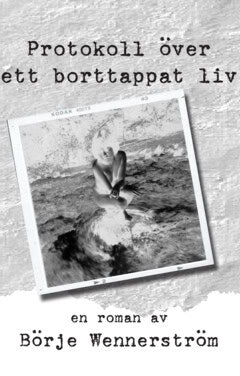 Wennerström, Börje | Protokoll över ett borttappat liv
