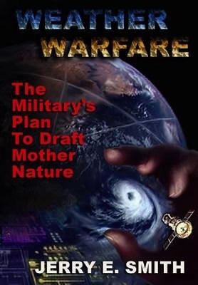 Smith, Jerry E | Weather Warfare : The Military's Plan To Draft Mother Nature