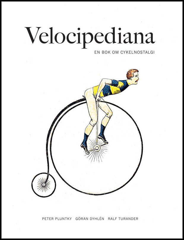 Pluntky, Peter | Dyhlén, Göran | Turander, Ralf | Velocipediana
