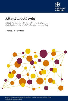 Britton, Thérèse H. | Att möta det levda : Möjligheter och hinder för förståelse av levd religion i en studiebesöksorien...