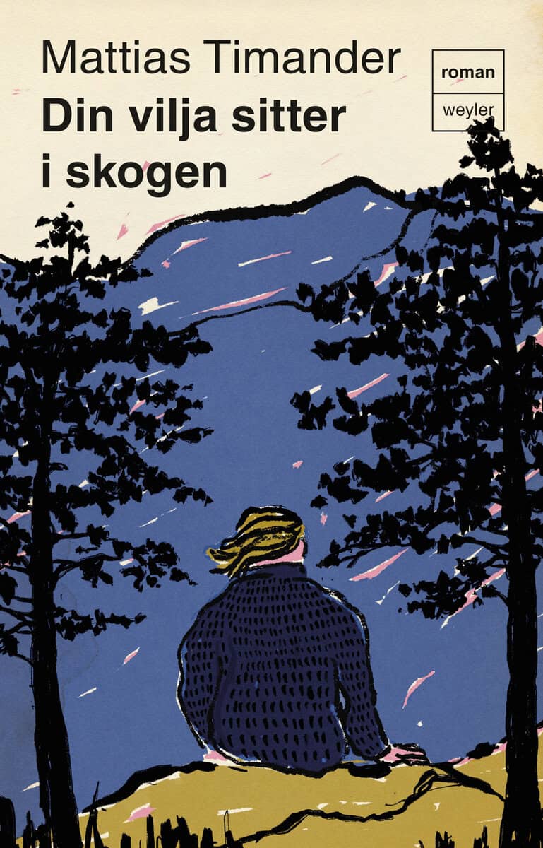 Timander, Mattias | Din vilja sitter i skogen