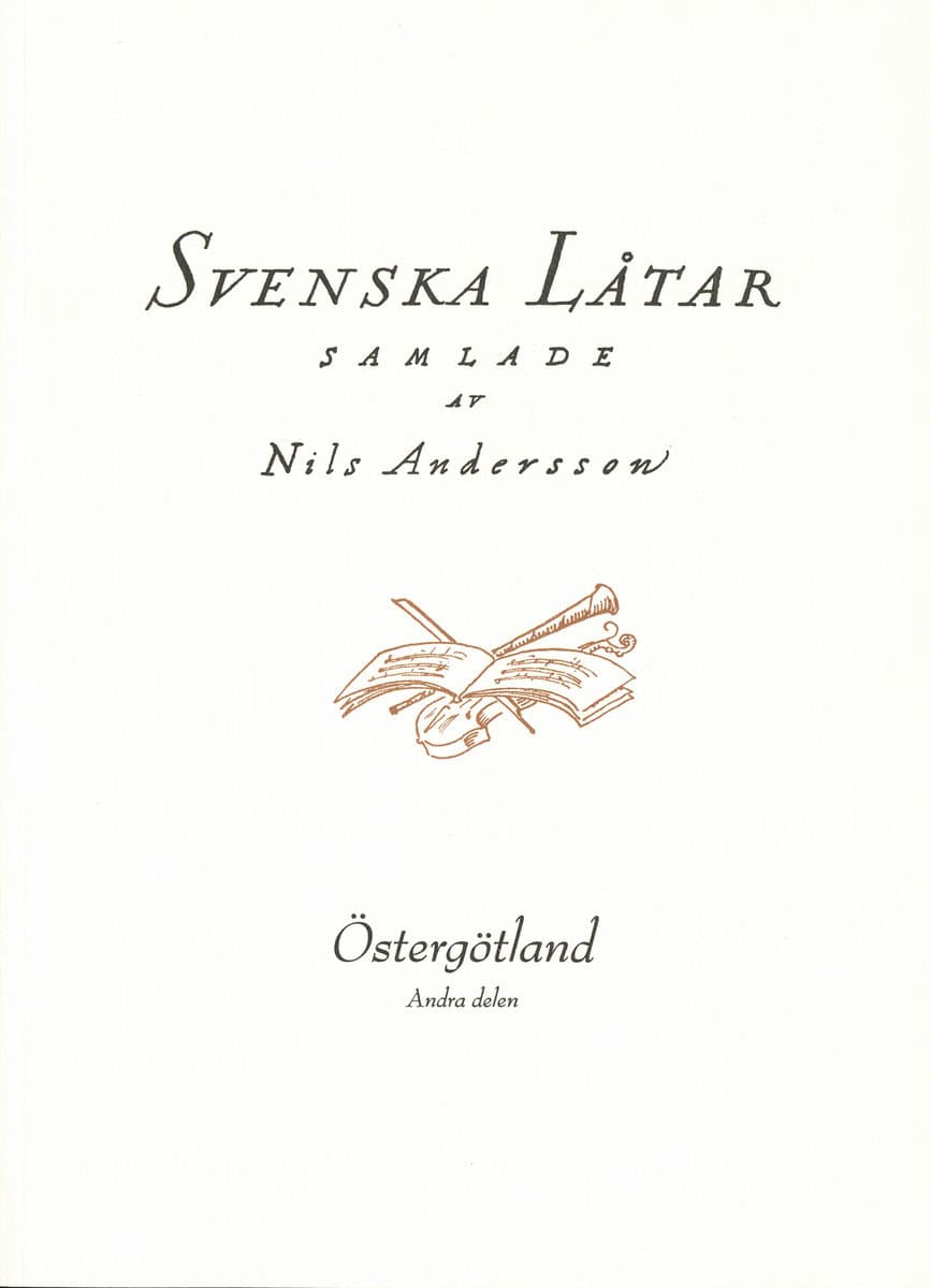 Andersson, Nils [red.] | Svenska låtar Östergötland, Andra häftet