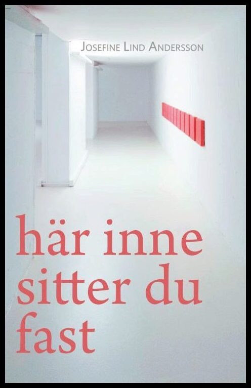 Lind Andersson, Josefine | Här inne sitter du fast