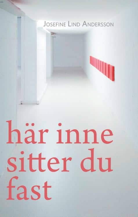 Lind Andersson, Josefine | Här inne sitter du fast