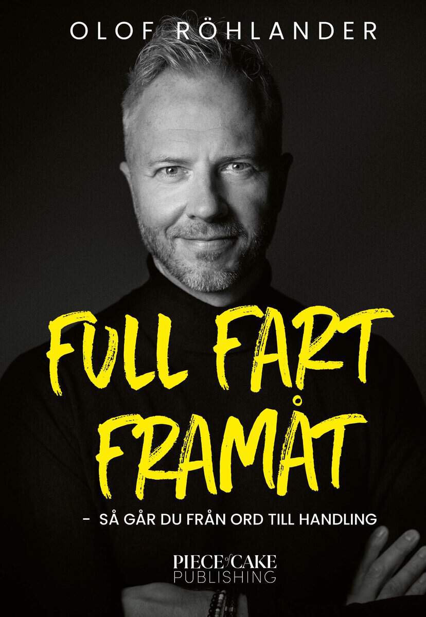 Röhlander, Olof | Full fart framåt : Så går du från ord till handling