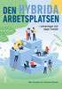 Amalot, Moa ; Olsson, Johanna ; Olsson, Johanna | DEN HYBRIDA ARBETSPLATSEN : Utmaningar och vägar framåt