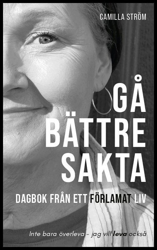 Ström, Camilla | Gå bättre sakta : Dagbok från ett förlamat liv