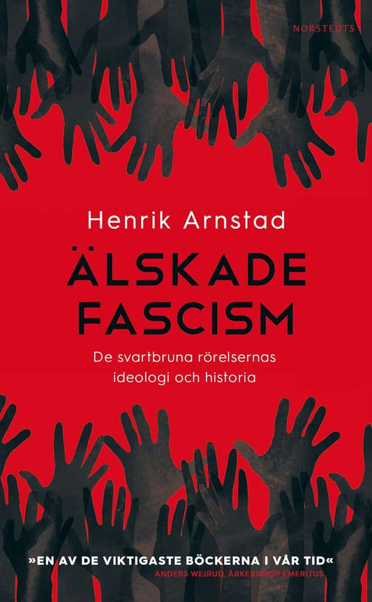 Arnstad, Henrik | Älskade fascism : De svartbruna rörelsernas ideologi och historia