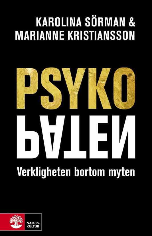 Sörman, Karolina | Kristiansson, Marianne | Psykopaten : Verkligheten bortom myten