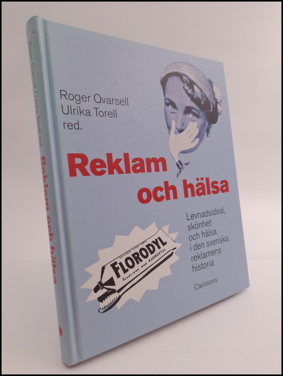 Torell, Ulrika [red.] | Reklam och hälsa : Levnadsideal, skönhet och hälsa i den svenska reklamens historia