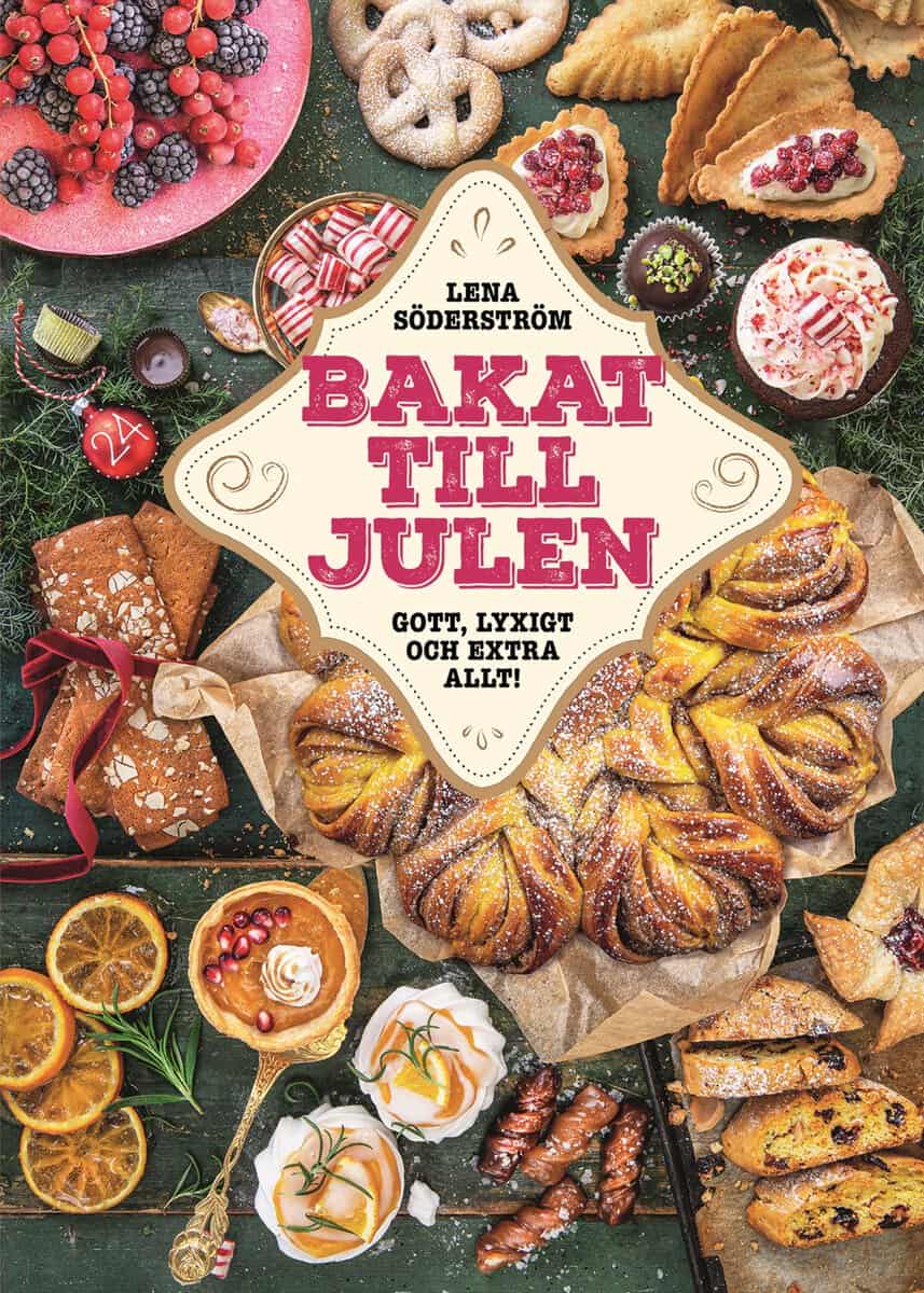 Söderström, Lena | Bakat till julen : Gott, lyxigt & extra allt
