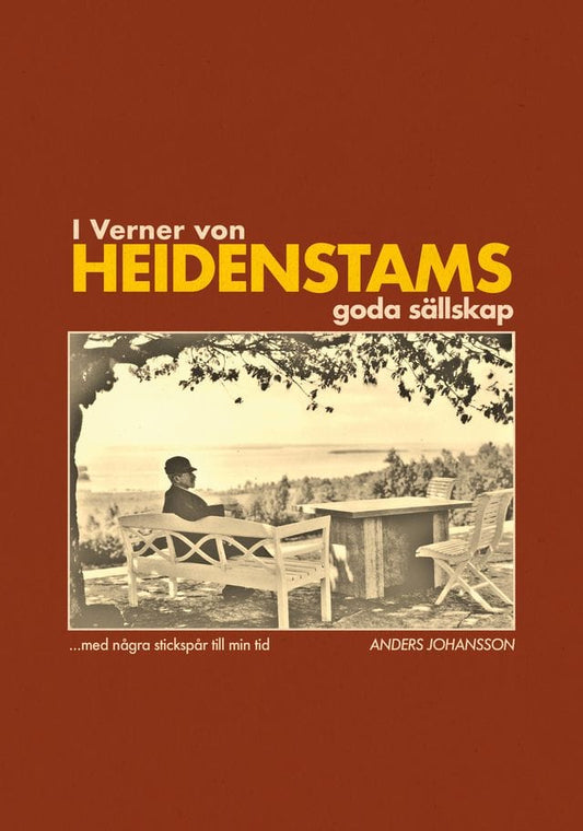 Johansson, Anders | I Verner von Heidenstams goda sällskap med stickspår till min tid