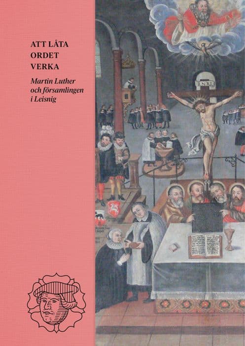 Nygren, Tomas [red.] | Att låta ordet verka : Martin Luther och församlingen i Leisnig