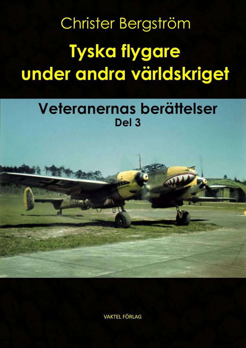 Bergström, Christer | Tyska flygare under andra världskriget : Veteranernas berättelser. Del 3