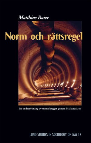 Baier, Matthias | Norm och rättsregel : En undersökning av tunnelbygget genom Hallandsåsen