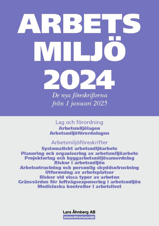 Åhnberg, Lars | Arbetsmiljö 2024 Specialutgåva : De nya föreskrifterna från 1 januari 2025