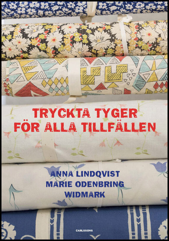 Lindqvist, Anna | Odenbring Widmark, Marie | Tryckta tyger för alla tillfällen